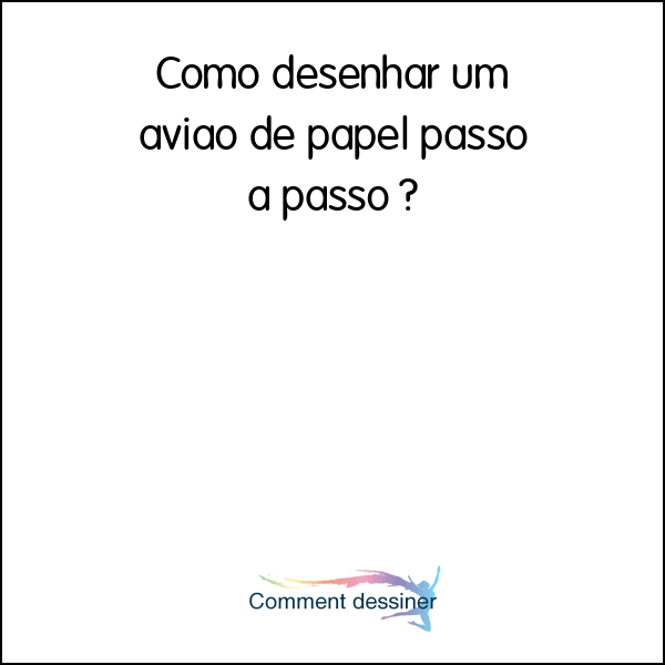 Como desenhar um avião de papel passo a passo